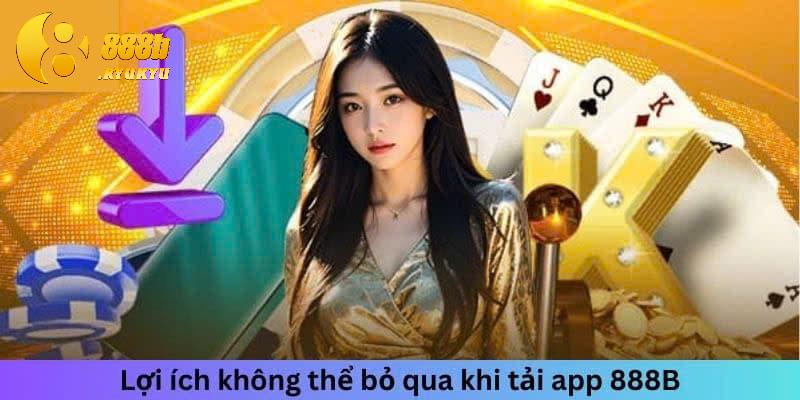 Lý do khiến việc tải app 888B được quan tâm bởi người chơi