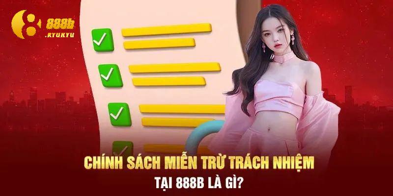 Miễn trừ trách nhiệm trong chính sách điều khoản điều kiện 888B là gì? Miễn trừ trách nhiệm trong chính sách điều khoản điều kiện 888B là gì?